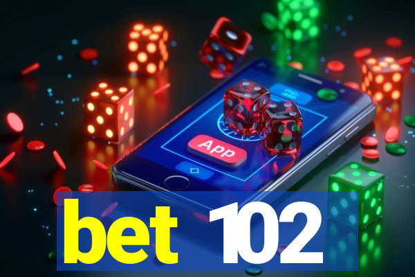 bet 102